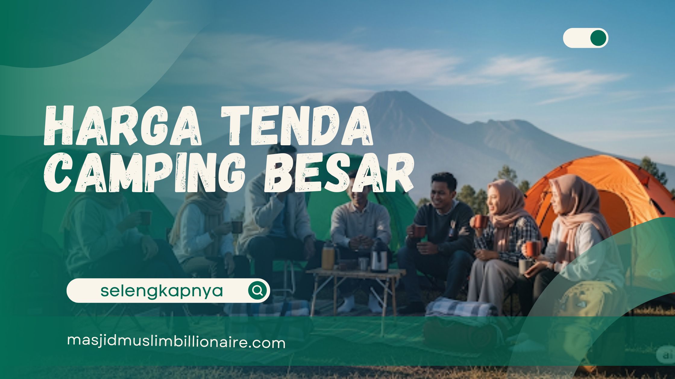 Mau Healing Sambil Hijrah? Cek Dulu Harga Tenda Camping Besar & Lokasi Keren di Bogor Ini!