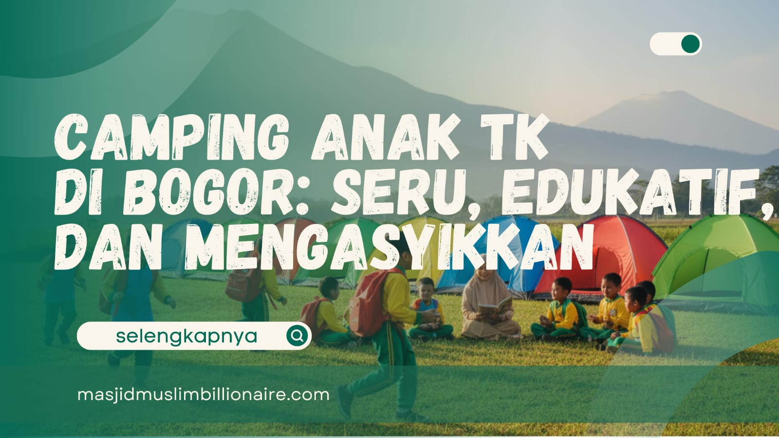Camping Itu Apa? Panduan Lengkap, Kegiatan Anak TK & Sewa Camping di Bogor
