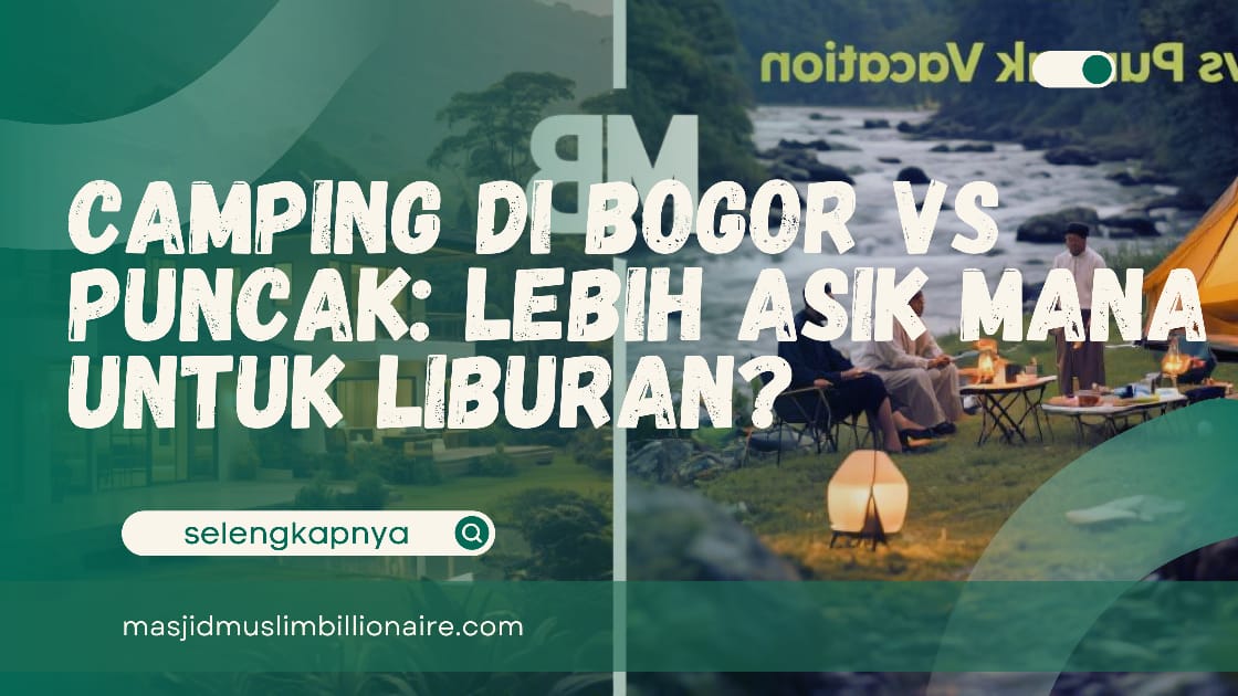 Camping Bogor Puncak: Mana yang Lebih Asik ?